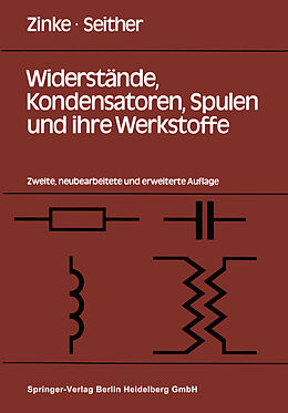 E-Book (pdf) Widerstände, Kondensatoren, Spulen und ihre Werkstoffe von O. Zinke, H. Seither