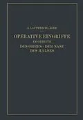 E-Book (pdf) Operative Eingriffe im Gebiete des Ohres · der Nase des Halses von A. Lautenschläger