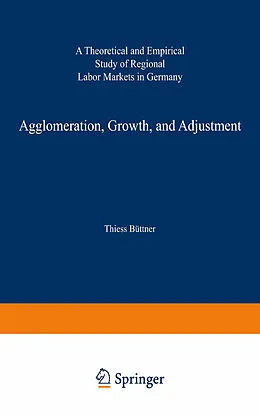 E-Book (pdf) Agglomeration, Growth, and Adjustment von Thiess Büttner