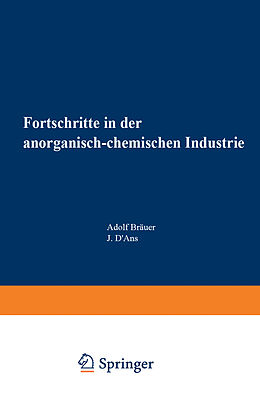 Kartonierter Einband Fortschritte in der anorganisch-chemischen Industrie von Adolf Bräuer, J. d'Ans