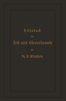 E-Book (pdf) Hilfsbuch für Zoll- und Steuerbeamte zum Verständniß des amtlichen Waarenverzeichnisses und der amtlichen Abfertigungen von B. Weinstein
