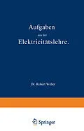 E-Book (pdf) Aufgaben aus der Elektricitätslehre von Robert Weber