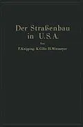E-Book (pdf) Der Straßenbau der Vereinigten Staaten von Amerika unter Berücksichtigung der Nutzanwendung für Deutschland von F. Knipping, K. Gölz, H. Mittmeyer