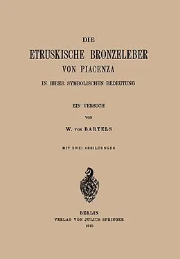 E-Book (pdf) Die Etruskische Bkonzeleber von Piacenza von W. von Bartels