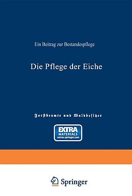 E-Book (pdf) Die Pflege der Eiche von Ad. Von Schütz