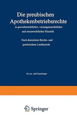 E-Book (pdf) Die preußischen Apothekenbetriebsrechte in gewerberechtlicher, vermögensrechtlicher und steuerrechtlicher Hinsicht von Adolf Hamburger