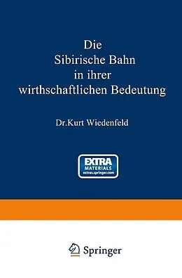 E-Book (pdf) Die Sibirische Bahn in ihrer wirthschaftlichen Bedeutung von Kurt Wiedenfeld
