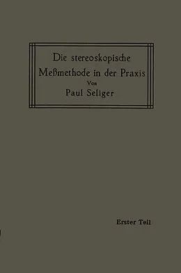E-Book (pdf) Die stereoskopische Meßmethode in der Praxis von Paul Seliger