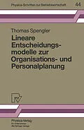 E-Book (pdf) Lineare Entscheidungsmodelle zur Organisations- und Personalplanung von Thomas S. Spengler