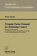 E-Book (pdf) Dynamic Factor Demand in a Rationing Context von Werner Smolny