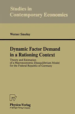 E-Book (pdf) Dynamic Factor Demand in a Rationing Context von Werner Smolny