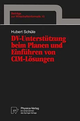 E-Book (pdf) DV-Unterstützung beim Planen und Einführen von CIM-Lösungen von Hubert Schüle