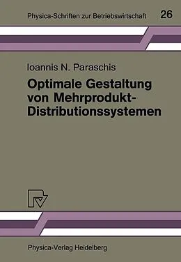 E-Book (pdf) Optimale Gestaltung von Mehrprodukt-Distributionssystemen von Ioannis N. Paraschis