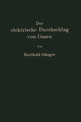 E-Book (pdf) Der elektrische Durchschlag von Gasen von Berthold Gänger