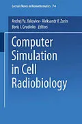 E-Book (pdf) Computer Simulation in Cell Radiobiology von Andrej Yu. Yakovlev, Aleksandr V. Zorin
