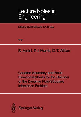 E-Book (pdf) Coupled Boundary and Finite Element Methods for the Solution of the Dynamic Fluid-Structure Interaction Problem von Siamak Amini, Paul J. Harris, David T. Wilton