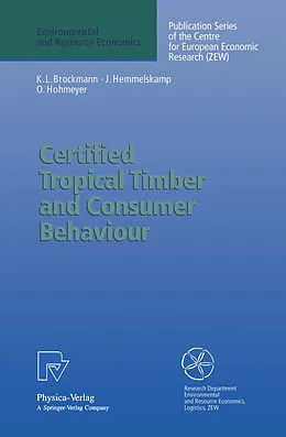 E-Book (pdf) Certified Tropical Timber and Consumer Behaviour von Karl L. Brockmann, Jens Hemmelskamp, Olav Hohmeyer