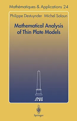 E-Book (pdf) Mathematical Analysis of Thin Plate Models von Philippe Destuynder, Michel Salaun