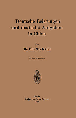 Kartonierter Einband Deutsche Leistungen und deutsche Aufgaben in China von Fritz Wertheimer