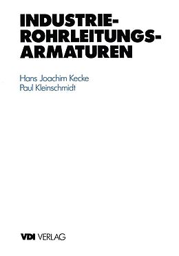 E-Book (pdf) Industrie-Rohrleitungsarmaturen von Hans J. Kecke, Paul Kleinschmidt