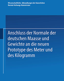 Kartonierter Einband Anschluss der Normale der deutschen Maasse und Gewichte an die neuen Prototype des Meter und des Kilogramm von Kenneth A. Loparo