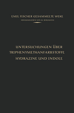 Kartonierter Einband Untersuchungen über Triphenylmethanfarbstoffe Hydrazine und Indole von Emil Fischer