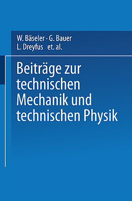 Kartonierter Einband Beiträge zur Technischen Mechanik und Technischen Physik von W. Bäseler, G. Bauer, L. Dreyfus