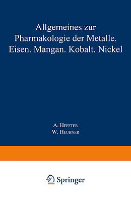 Kartonierter Einband Allgemeines zur Pharmakologie der Metalle  Eisen  Mangan  Kobalt  Nickel von A. Heffter