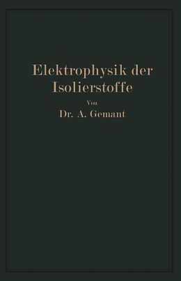 Kartonierter Einband Elektrophysik der Isolierstoffe von Andreas Gemant
