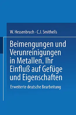 E-Book (pdf) Beimengungen und Verunreinigungen in Metallen von NA Smithells, NA Hessenbruch