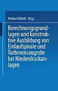 E-Book (pdf) Berechnungsgrundlagen und konstruktive Ausbildung von Einlaufspirale und Turbinensaugrohr bei Niederdruckanlagen von Herbert Rohde