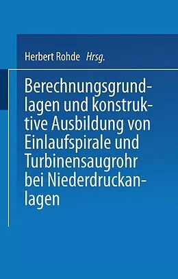 E-Book (pdf) Berechnungsgrundlagen und konstruktive Ausbildung von Einlaufspirale und Turbinensaugrohr bei Niederdruckanlagen von Herbert Rohde