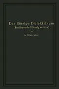 E-Book (pdf) Das flüssige Dielektrikum (Isolierende Flüssigkeiten) von A. Nikuradse