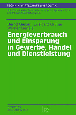 E-Book (pdf) Energieverbrauch und Einsparung in Gewerbe, Handel und Dienstleistung von Bernd Geiger, Edelgard Gruber, Werner Megele