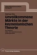 E-Book (pdf) Unvollkommene Märkte in der keynesianischen Theorie von Mathias Erlei