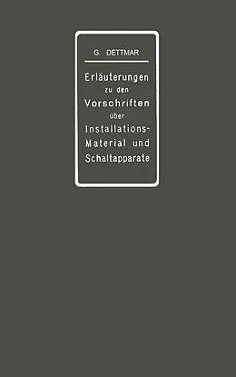 E-Book (pdf) Erläuterungen zu den Vorschriften für die Konstruktion und Prüfung von Installationsmaterial, den Vorschriften für die Konstruktion und Prüfung von Schaltapparaten für Spannungen bis einschl 750 V und den Normalien über die Abstufung von Stromstärken und ü von Georg Dettmar