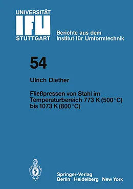 E-Book (pdf) Fließpressen von Stahl im Temperaturbereich 773 K (500°C) bis 1073 (800°C) von U. Diether