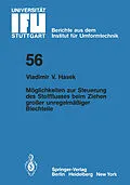 E-Book (pdf) Möglichkeiten zur Steuerung des Stoffflusses beim Ziehen großer unregelmäßiger Blechteile von V. V. Hasek