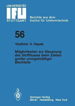 E-Book (pdf) Möglichkeiten zur Steuerung des Stoffflusses beim Ziehen großer unregelmäßiger Blechteile von V. V. Hasek