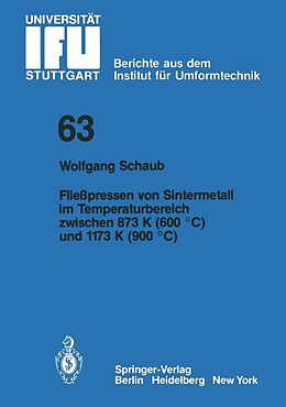 E-Book (pdf) Fließpressen von Sintermetall im Temperaturbereich zwischen 873 K (600 °C) und 1173 K (900 °C) von W. Schaub