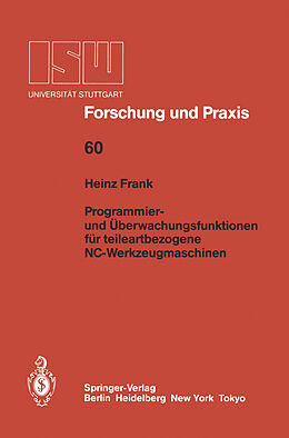E-Book (pdf) Programmier- und Überwachungsfunktionen für teileartbezogene NC-Werkzeugmaschinen von Heinz Frank