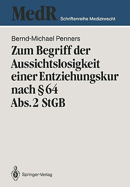 E-Book (pdf) Zum Begriff der Aussichtslosigkeit einer Entziehungskur nach § 64 Abs. 2 StGB von Bernd-Michael Penners