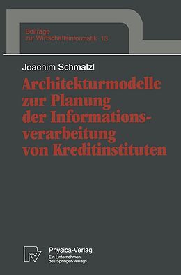 E-Book (pdf) Architekturmodelle zur Planung der Informationsverarbeitung von Kreditinstituten von Joachim Schmalzl