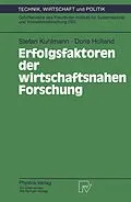 E-Book (pdf) Erfolgsfaktoren der wirtschaftsnahen Forschung von Stefan Kuhlmann, Doris Holland