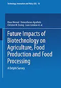E-Book (pdf) Future Impacts of Biotechnology on Agriculture, Food Production and Food Processing von Klaus Menrad, Demosthenes Agrafiotis, Christien M. Enzing