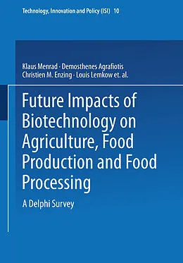 E-Book (pdf) Future Impacts of Biotechnology on Agriculture, Food Production and Food Processing von Klaus Menrad, Demosthenes Agrafiotis, Christien M. Enzing