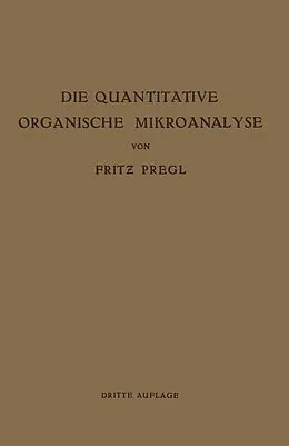 E-Book (pdf) Die Quantitative Organische Mikroanalyse von Fritz Pregl