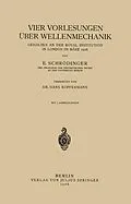 E-Book (pdf) Vier Vorlesungen Über Wellenmechanik, Gehalten an der Royal Institution in London im März 1928 von E. Schrödinger, Hans Kopfermann