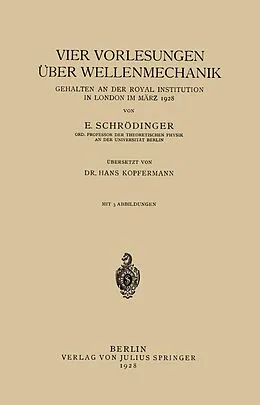 E-Book (pdf) Vier Vorlesungen Über Wellenmechanik, Gehalten an der Royal Institution in London im März 1928 von E. Schrödinger, Hans Kopfermann