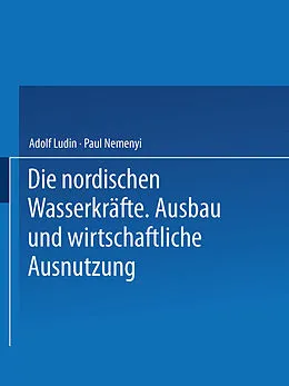 E-Book (pdf) Die Nordischen Wasserkräfte von Adolf Ludin, Paul Nemenyi